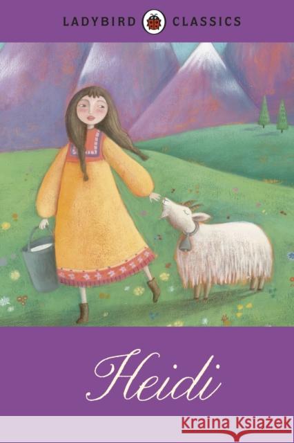 Ladybird Classics: Heidi Johanna Spyri 9781409313571 Penguin Random House Children's UK