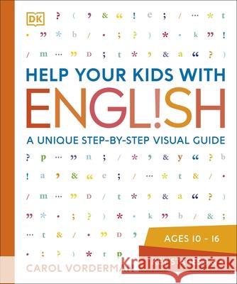 Help Your Kids with English, Ages 10-16 (Key Stages 3-4): A Unique Step-by-Step Visual Guide, Revision and Reference Carol Vorderman 9781409314943 Dorling Kindersley Ltd