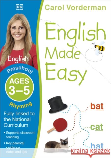 English Made Easy: Rhyming, Ages 3-5 (Preschool): Supports the National Curriculum, English Exercise Book Carol Vorderman 9781409344711 Dorling Kindersley Ltd