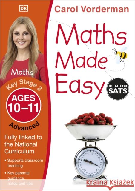 Maths Made Easy: Advanced, Ages 10-11 (Key Stage 2): Supports the National Curriculum, Maths Exercise Book Carol Vorderman 9781409344742 Dorling Kindersley Ltd