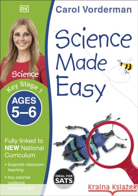 Science Made Easy, Ages 5-6 (Key Stage 1): Supports the National Curriculum, Science Exercise Book Carol Vorderman 9781409344919 DORLING KINDERSLEY CHILDREN'S