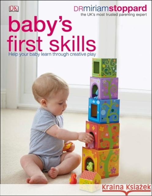 Baby's First Skills: Help Your Baby Learn Through Creative Play Miriam Stoppard 9781409351191