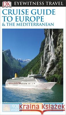 DK Cruise Guide to Europe and the Mediterranean DK Eyewitness 9781409370222 Dorling Kindersley Ltd