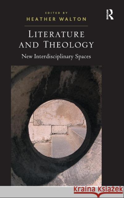 Literature and Theology: New Interdisciplinary Spaces Walton, Heather 9781409400110