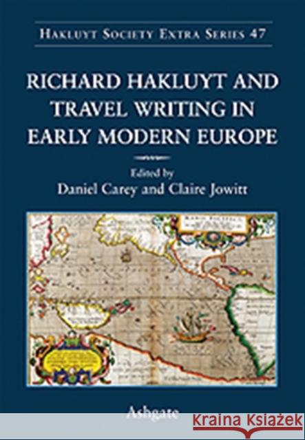 Richard Hakluyt and Travel Writing in Early Modern Europe  Carey, Daniel|||Jowitt, Claire 9781409400172