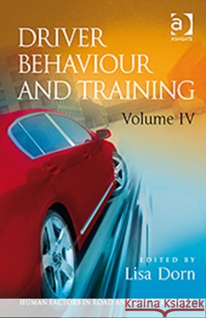 Driver Behaviour and Training: Volume 4 Lisa Dorn   9781409400844 Ashgate Publishing Limited
