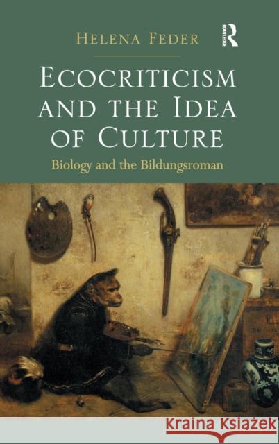 Ecocriticism and the Idea of Culture: Biology and the Bildungsroman. Helena Feder Feder, Helena 9781409401575 Ashgate Publishing Limited