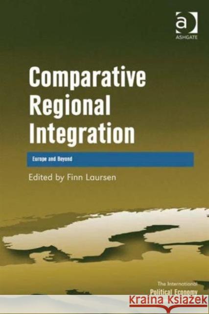 Comparative Regional Integration: Europe and Beyond Laursen, Finn 9781409401810 Ashgate Publishing Limited