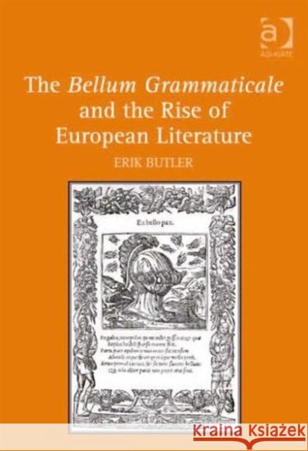 The Bellum Grammaticale and the Rise of European Literature  9781409401988 Ashgate Publishing Limited