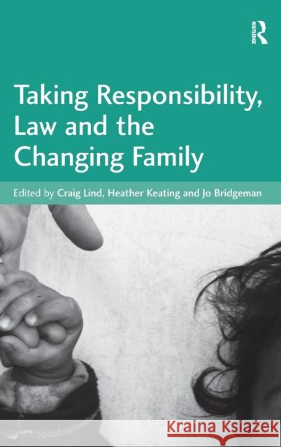 Taking Responsibility, Law and the Changing Family  9781409402022 Ashgate Publishing Limited