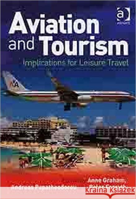 Aviation and Tourism: Implications for Leisure Travel Graham, Anne 9781409402329