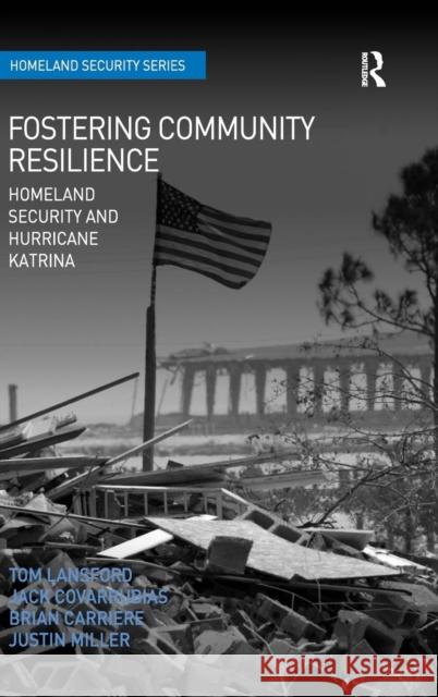 Fostering Community Resilience: Homeland Security and Hurricane Katrina Lansford, Tom 9781409402497