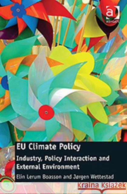 Eu Climate Policy: Industry, Policy Interaction and External Environment Lerum Boasson, Elin 9781409403555 Ashgate Publishing Limited