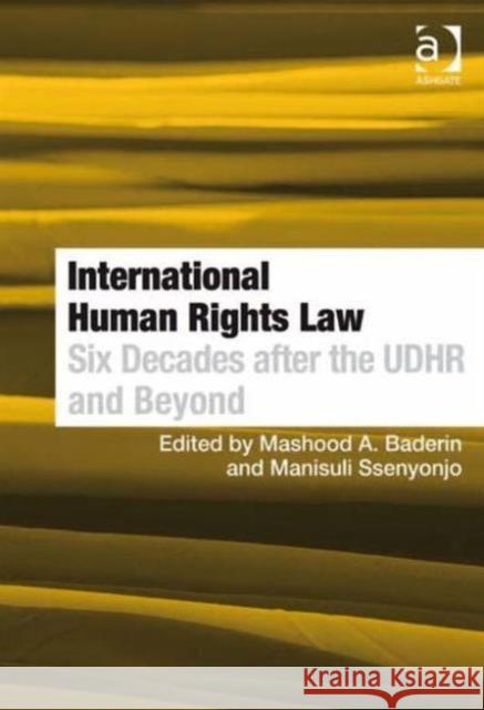 International Human Rights Law: Six Decades After the Udhr and Beyond Baderin, Mashood A. 9781409403593 Ashgate Publishing Limited