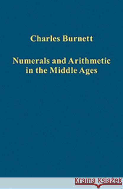 Numerals and Arithmetic in the Middle Ages  9781409403685 Ashgate Publishing Limited