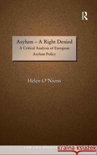 Asylum--A Right Denied: A Critical Analysis of European Asylum Policy Helen Onions   9781409404095 Ashgate Publishing Limited