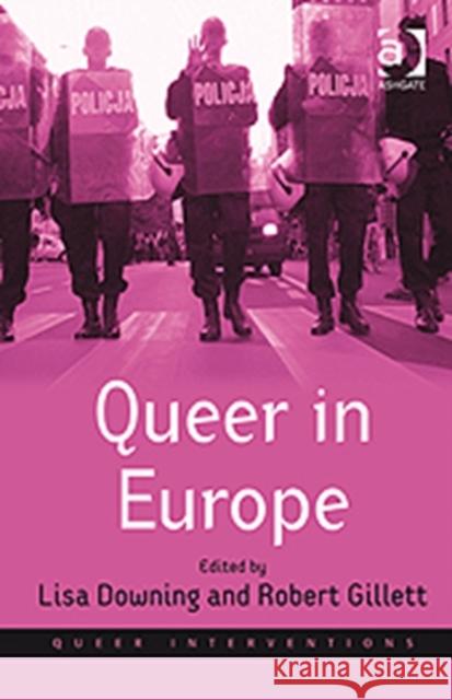 Queer in Europe: Contemporary Case Studies Gillett, Robert 9781409404644