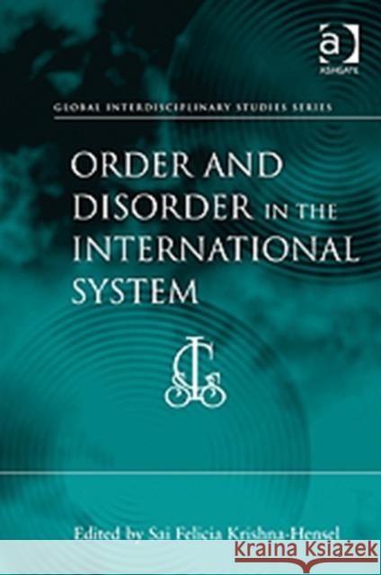 Order and Disorder in the International System  9781409405054 Ashgate Publishing Limited