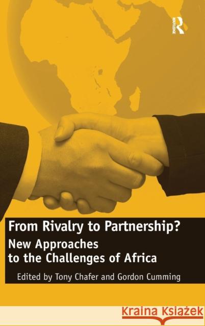 From Rivalry to Partnership?: New Approaches to the Challenges of Africa Cumming, Gordon 9781409405177