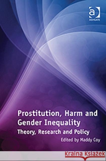 Prostitution, Harm and Gender Inequality : Theory, Research and Policy  9781409405450 Ashgate Publishing Limited