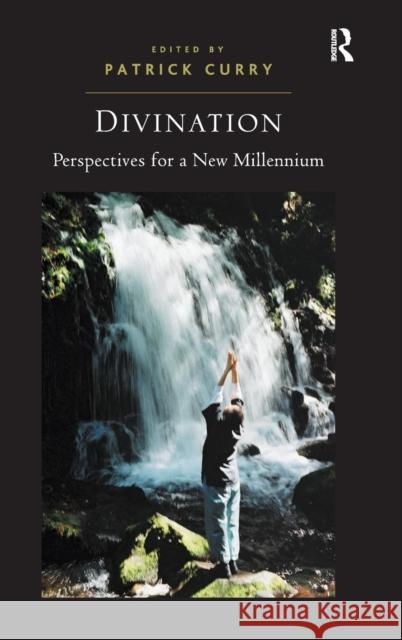 Divination: Perspectives for a New Millennium Curry, Patrick 9781409405559