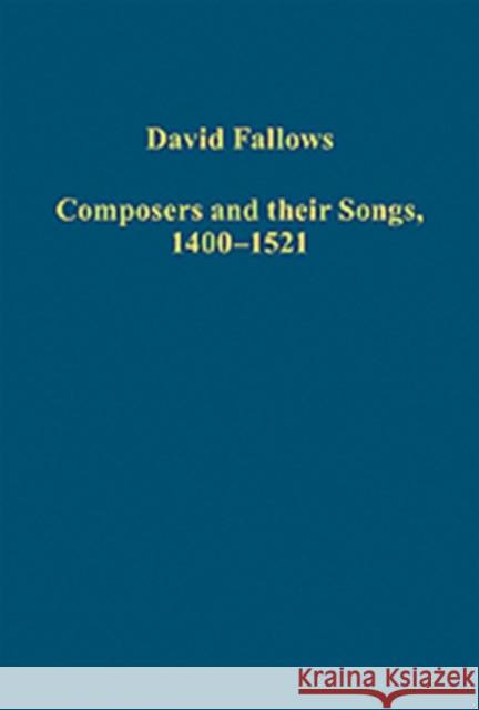 Composers and Their Songs, 1400-1521 Fallows, David 9781409406617