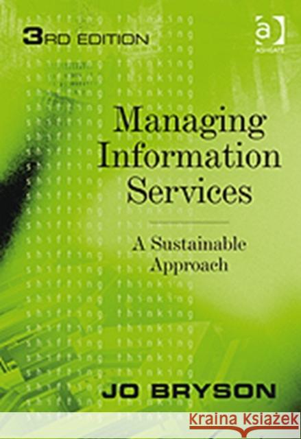 Managing Information Services: A Sustainable Approach Bryson, Jo 9781409406945