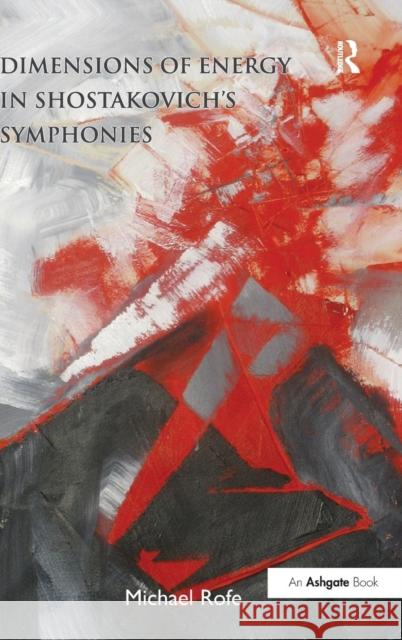 Dimensions of Energy in Shostakovich's Symphonies. Michael Rofe Rofe, Michael 9781409407454