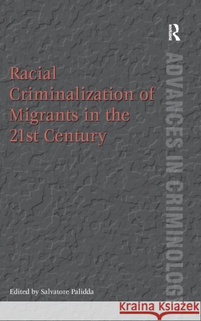 Racial Criminalization of Migrants in the 21st Century Salvatore Palidda   9781409407492