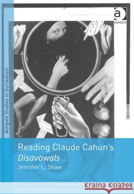 Reading Claude Cahun's Disavowals Jennifer L. Shaw   9781409407874 Ashgate Publishing Limited