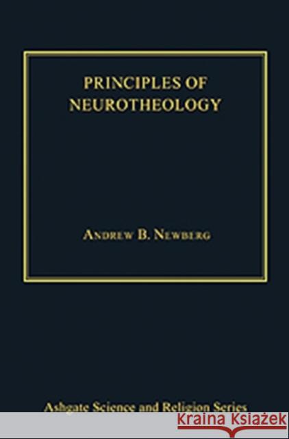 Principles of Neurotheology Andrew B. Newberg   9781409408109 Ashgate Publishing Limited