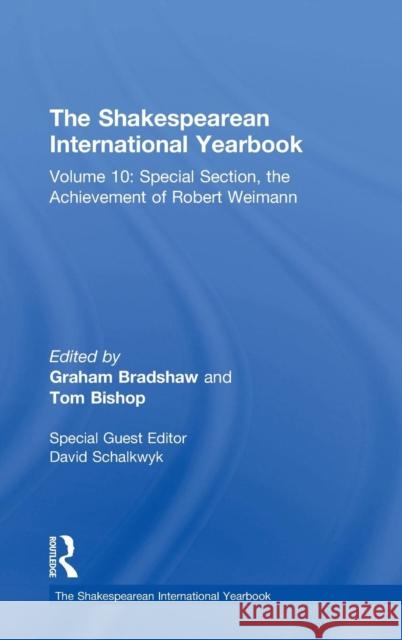 The Shakespearean International Yearbook: Volume 10: Special Section, the Achievement of Robert Weimann Schalkwyk, David 9781409408581 Ashgate Publishing Limited