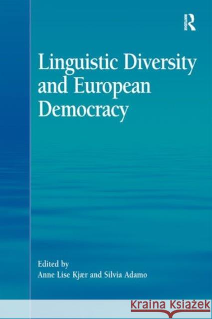 Linguistic Diversity and European Democracy Anne Lise Kjaer Silvia Adamo  9781409408604 Ashgate Publishing Limited