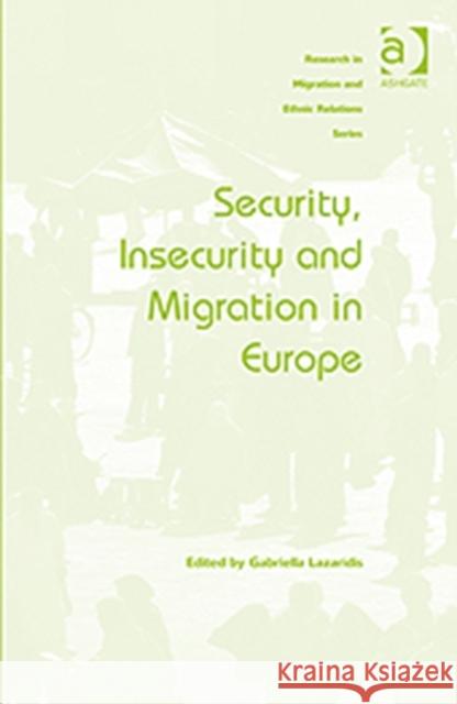 Security, Insecurity and Migration in Europe Gabriella Lazaridis   9781409409205 Ashgate Publishing Limited