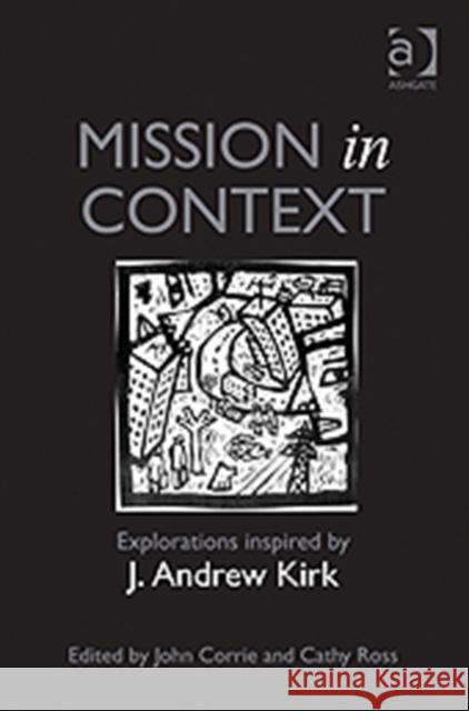 Mission in Context: Explorations Inspired by J. Andrew Kirk Corrie, John 9781409410034