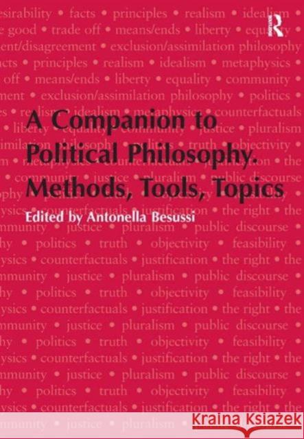 A Companion to Political Philosophy. Methods, Tools, Topics Besussi, Antonella 9781409410621