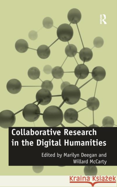 Collaborative Research in the Digital Humanities Marilyn Deegan Willard McCarty  9781409410683 Ashgate Publishing Limited