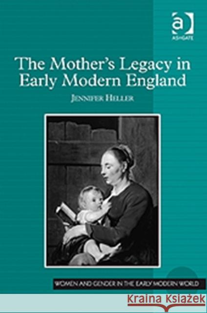 The Mother's Legacy in Early Modern England  9781409411086 Ashgate Publishing Limited