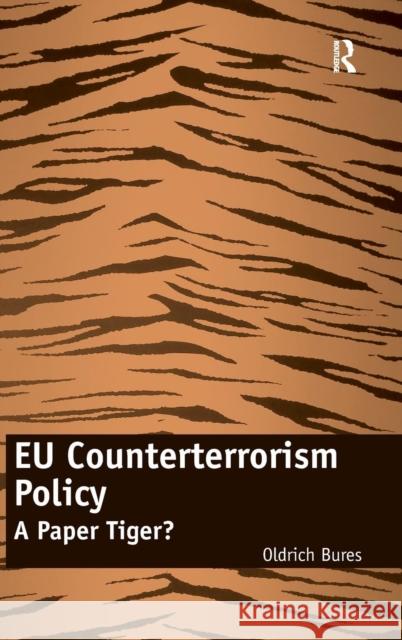 EU Counterterrorism Policy: A Paper Tiger? Bures, Oldrich 9781409411239