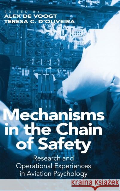 Mechanisms in the Chain of Safety: Research and Operational Experiences in Aviation Psychology Voogt, Alex de 9781409412540 Ashgate Publishing Limited