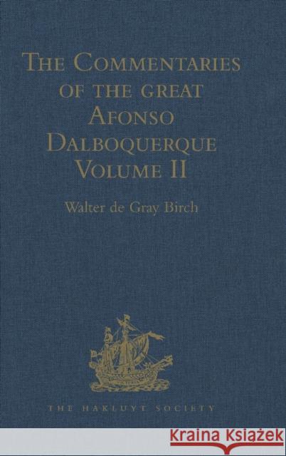 The Commentaries of the Great Afonso Dalboquerque: Volume II Birch, Walter de Gray 9781409413226