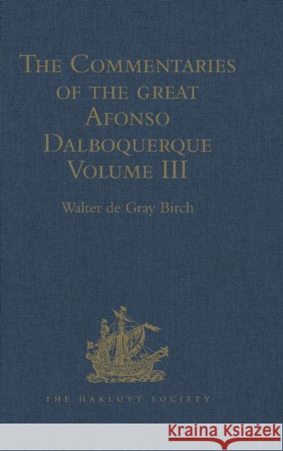 The Commentaries of the Great Afonso Dalboquerque: Volume III Birch, Walter de Gray 9781409413295