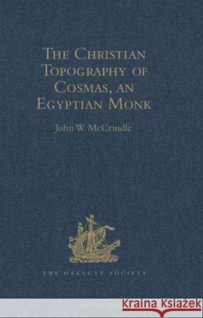 Kosma Aiguptiou Monachou Christianike Topographia - The Christian Topography of Cosmas, an Egyptian Monk John W. McCrindle 9781409413653