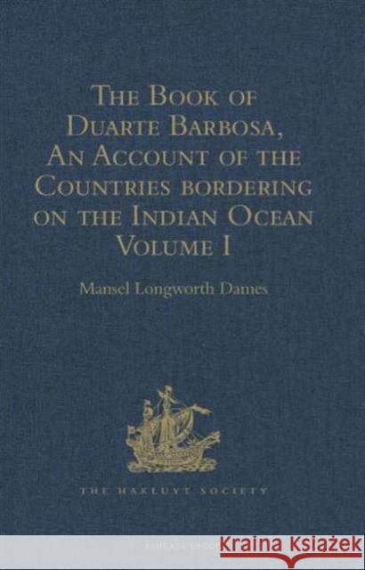 The Book of Duarte Barbosa, an Account of the Countries Bordering on the Indian Ocean and Their Inhabitants: Written by Duarte Barbosa, and Completed Dames, Mansel Longworth 9781409414117 Hakluyt Society