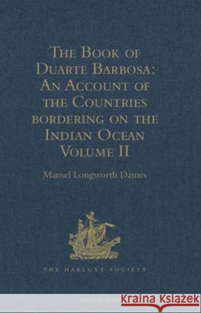The Book of Duarte Barbosa: An Account of the Countries Bordering on the Indian Ocean and Their Inhabitants: Written by Duarte Barbosa, and Completed Dames, Mansel Longworth 9781409414162 Hakluyt Society