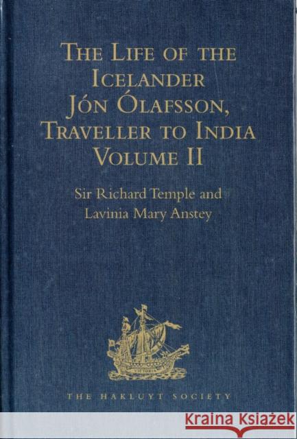The Life of the Icelander Jón Ólafsson, Traveller to India, Written by Himself and Completed about 1661 A.D.: With a Continuation, by Another Hand, Up Temple, Sir Richard 9781409414353 