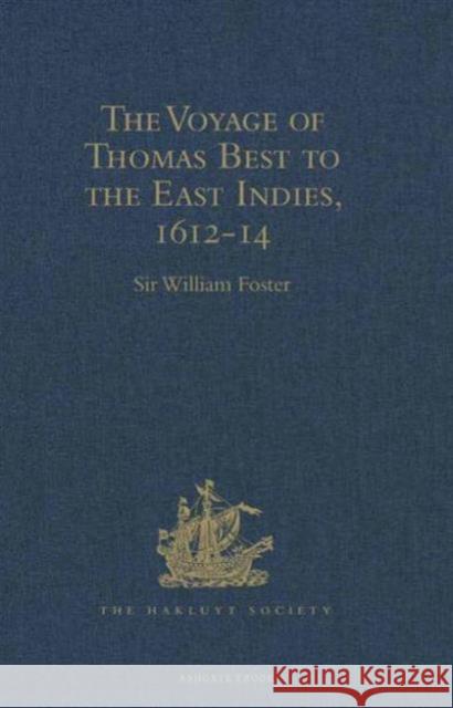 The Voyage of Thomas Best to the East Indies, 1612-14 Sir William Foster 9781409414421 Hakluyt Society