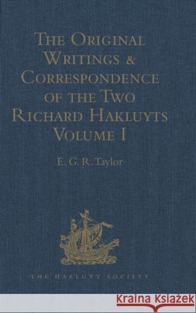 The Original Writings and Correspondence of the Two Richard Hakluyts: Volume I Taylor, E. G. R. 9781409414438 