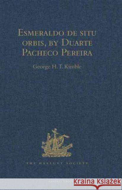 Esmeraldo de Situ Orbis, by Duarte Pacheco Pereira Kimble, George H. T. 9781409414469 Taylor and Francis