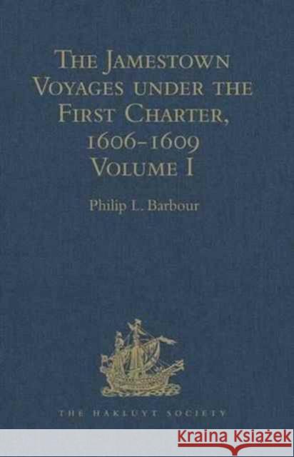The Jamestown Voyages Under the First Charter, 1606-1609: Volume I: Documents Relating to the Foundation of Jamestown and the History of the Jamestown Barbour, Philip L. 9781409415022 Hakluyt Society